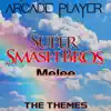 Arcade Player - Super Smash Bros Melee, The Themes